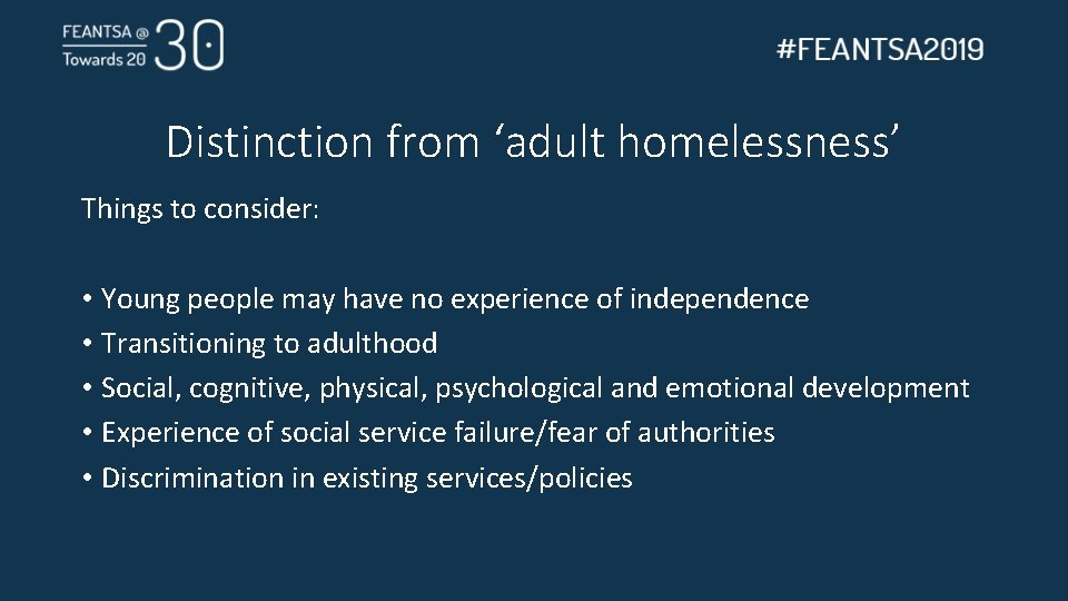 Distinction from ‘adult homelessness’ Things to consider: • Young people may have no experience