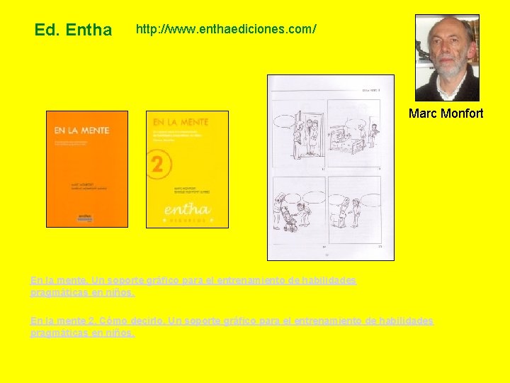 Ed. Entha http: //www. enthaediciones. com/ Marc Monfort En la mente. Un soporte gráfico Ed. Entha http: //www. enthaediciones. com/ Marc Monfort En la mente. Un soporte gráfico