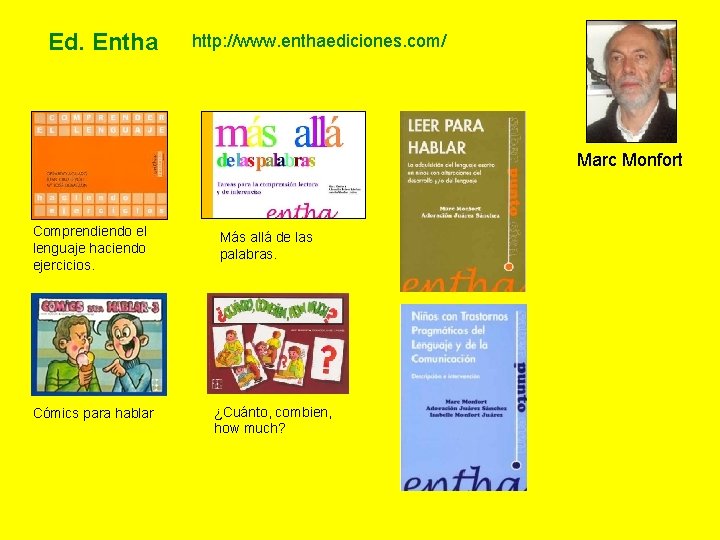 Ed. Entha http: //www. enthaediciones. com/ Marc Monfort Comprendiendo el lenguaje haciendo ejercicios. Cómics Ed. Entha http: //www. enthaediciones. com/ Marc Monfort Comprendiendo el lenguaje haciendo ejercicios. Cómics