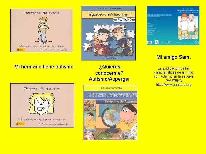 Mi amigo Sam. Mi hermano tiene autismo ¿Quieres conocerme? Autismo/Asperger La explicación de las Mi amigo Sam. Mi hermano tiene autismo ¿Quieres conocerme? Autismo/Asperger La explicación de las