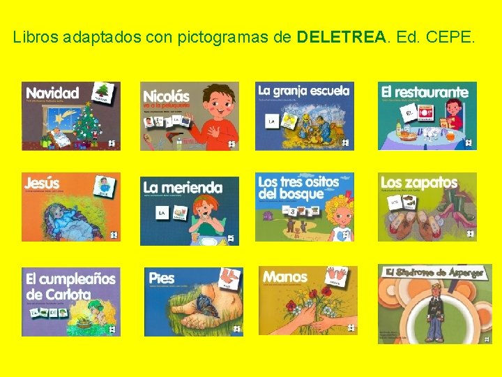 Libros adaptados con pictogramas de DELETREA. Ed. CEPE. Libros adaptados con pictogramas de DELETREA. Ed. CEPE.