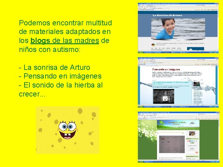 Podemos encontrar multitud de materiales adaptados en los blogs de las madres de niños Podemos encontrar multitud de materiales adaptados en los blogs de las madres de niños
