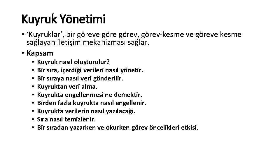 Kuyruk Yönetimi • ‘Kuyruklar’, bir göreve görev, görev-kesme ve göreve kesme sağlayan iletişim mekanizması