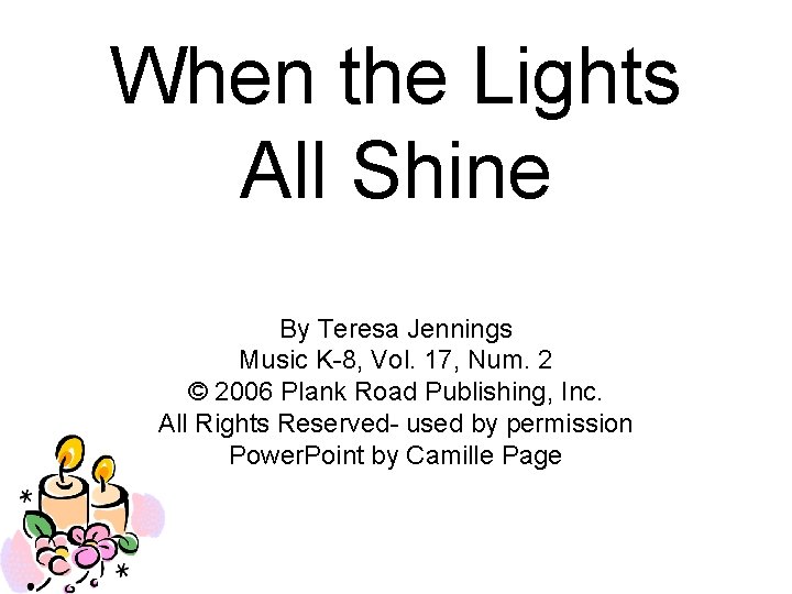 When the Lights All Shine By Teresa Jennings Music K-8, Vol. 17, Num. 2