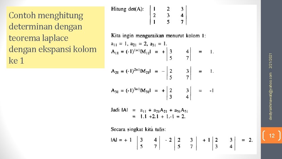 2/21/2021 destyrakhmawati@yahoo. com Contoh menghitung determinan dengan teorema laplace dengan ekspansi kolom ke 1