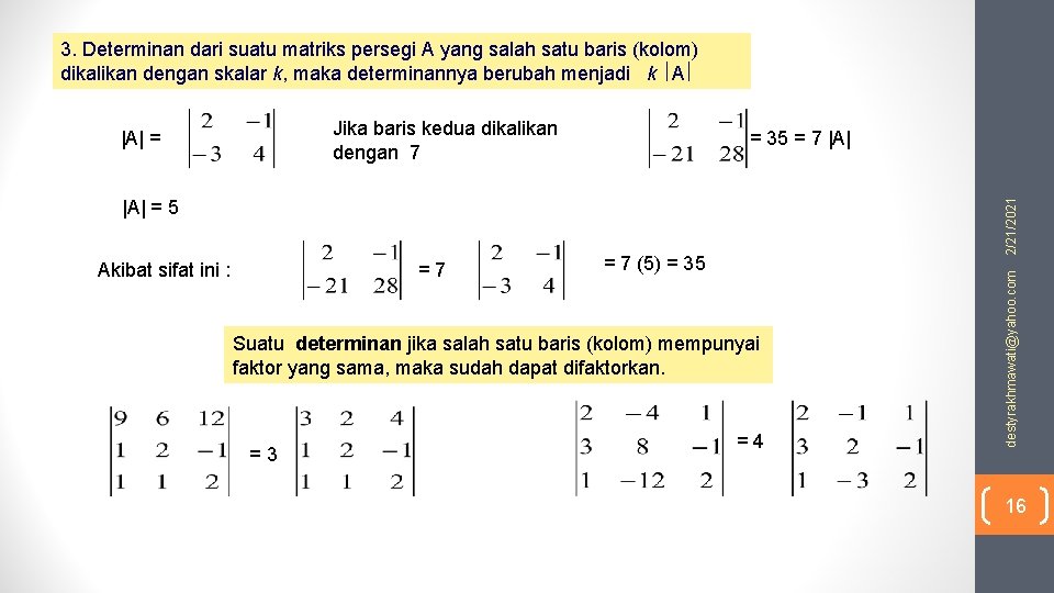 3. Determinan dari suatu matriks persegi A yang salah satu baris (kolom) dikalikan dengan