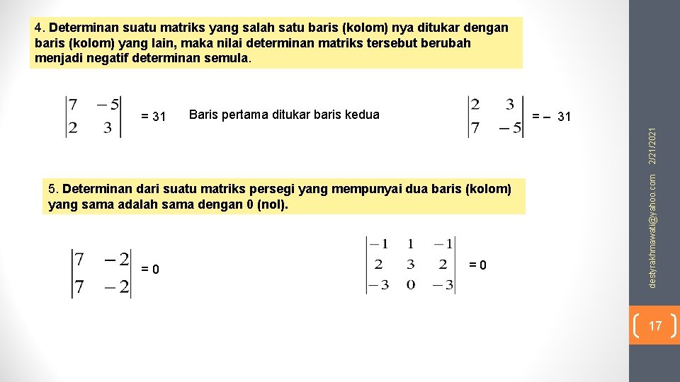 4. Determinan suatu matriks yang salah satu baris (kolom) nya ditukar dengan baris (kolom)