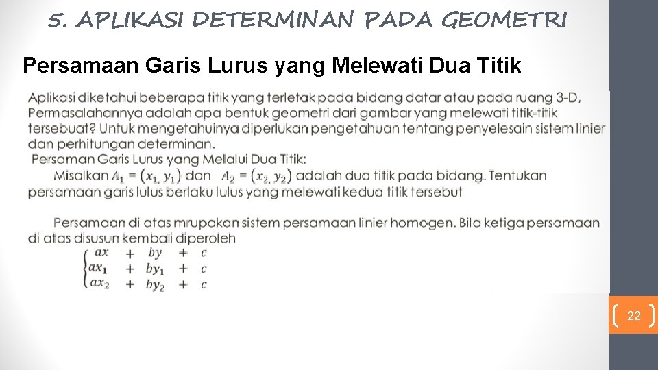 5. APLIKASI DETERMINAN PADA GEOMETRI Persamaan Garis Lurus yang Melewati Dua Titik 22 