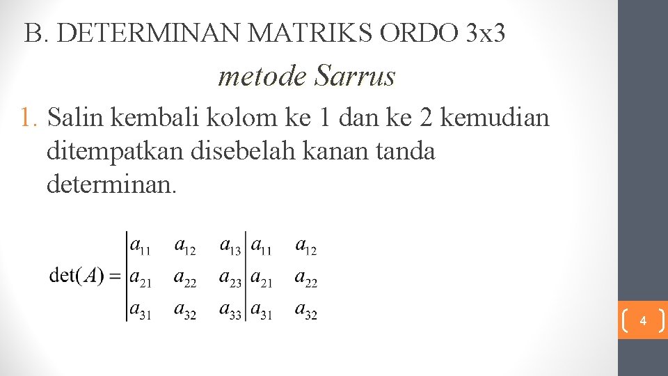 B. DETERMINAN MATRIKS ORDO 3 x 3 metode Sarrus 1. Salin kembali kolom ke