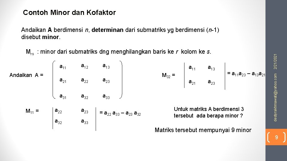 Contoh Minor dan Kofaktor Andaikan A berdimensi n, determinan dari submatriks yg berdimensi (n-1)