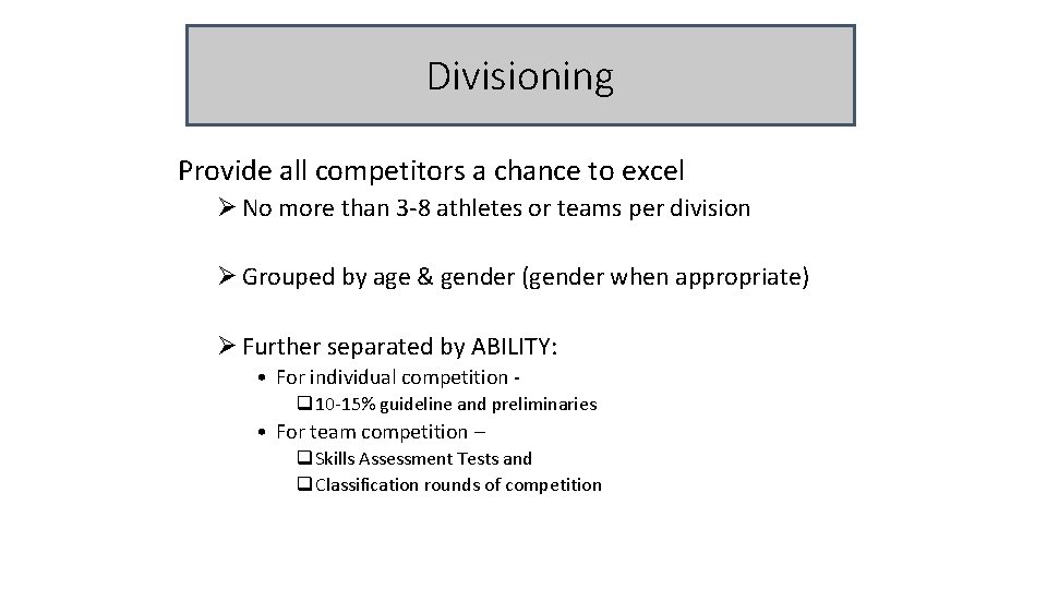 Divisioning Provide all competitors a chance to excel Ø No more than 3 -8