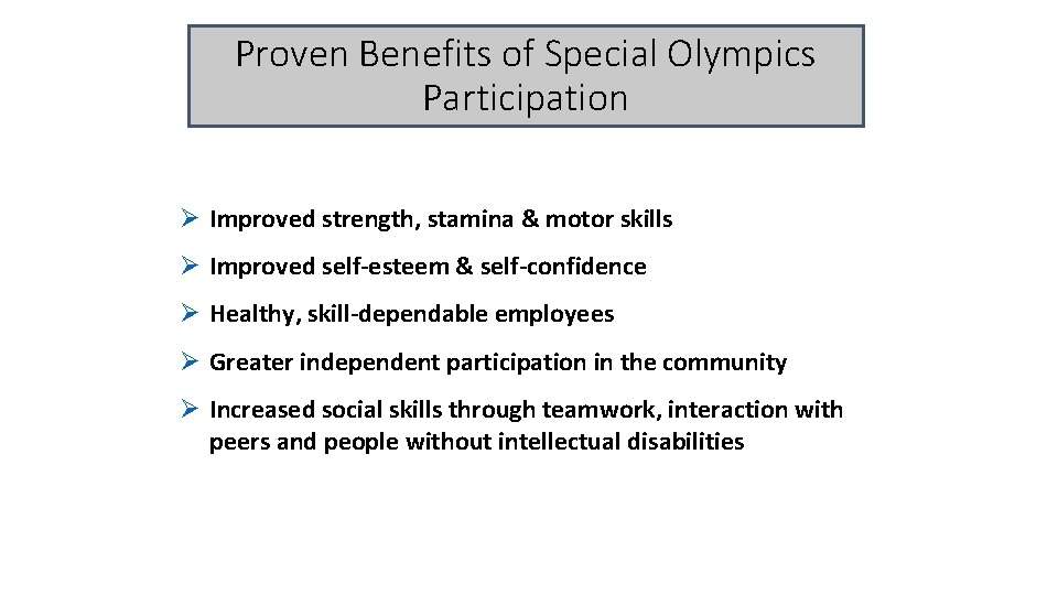 Proven Benefits of Special Olympics Participation Ø Improved strength, stamina & motor skills Ø