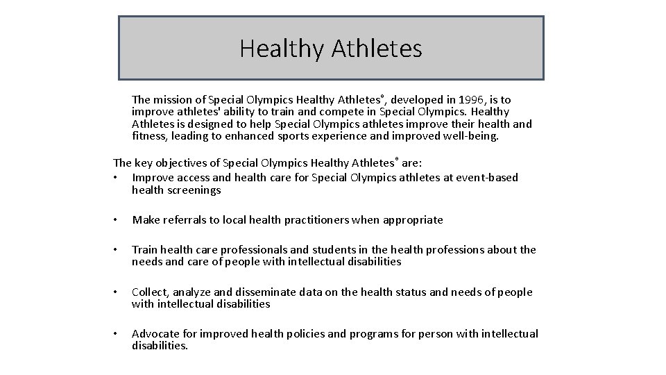 Healthy Athletes The mission of Special Olympics Healthy Athletes®, developed in 1996, is to