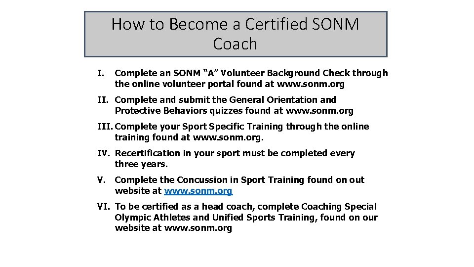 How to Become a Certified SONM Coach I. Complete an SONM “A” Volunteer Background