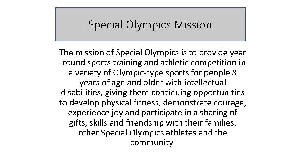 Special Olympics Mission The mission of Special Olympics is to provide year -round sports