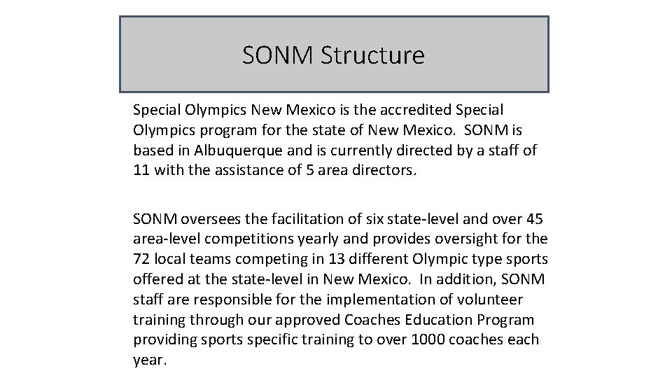 SONM Structure Special Olympics New Mexico is the accredited Special Olympics program for the