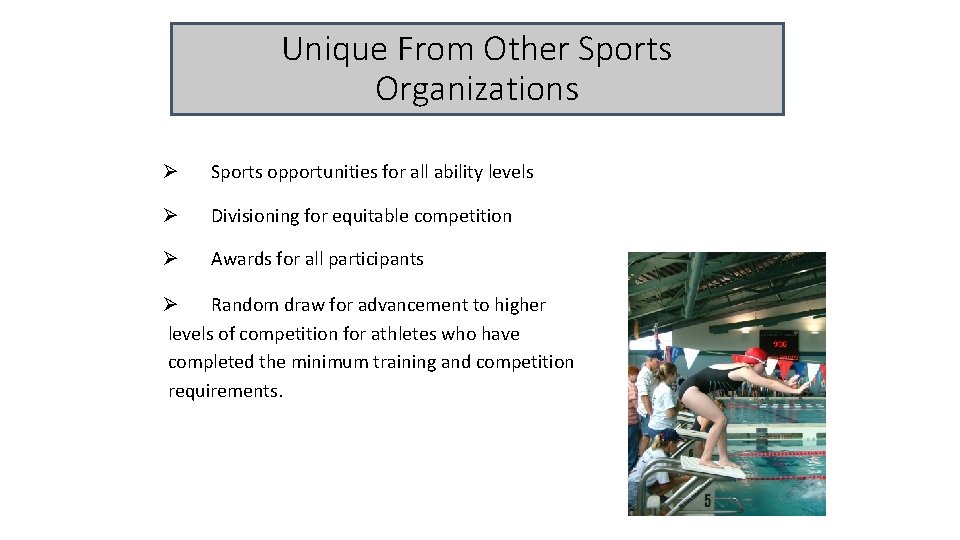 Unique From Other Sports Organizations Ø Sports opportunities for all ability levels Ø Divisioning