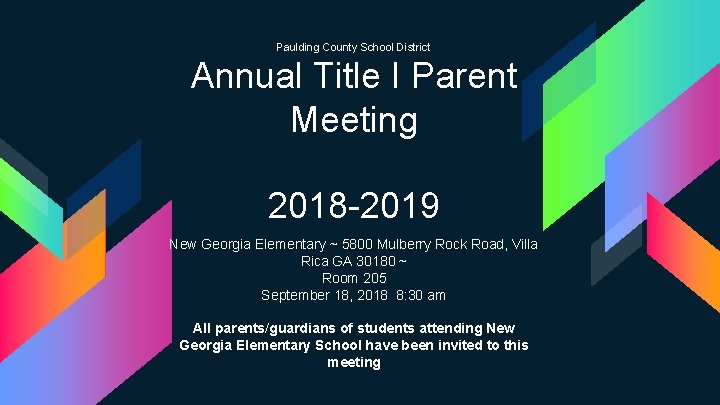 Paulding County School District Annual Title I Parent Meeting 2018 -2019 New Georgia Elementary