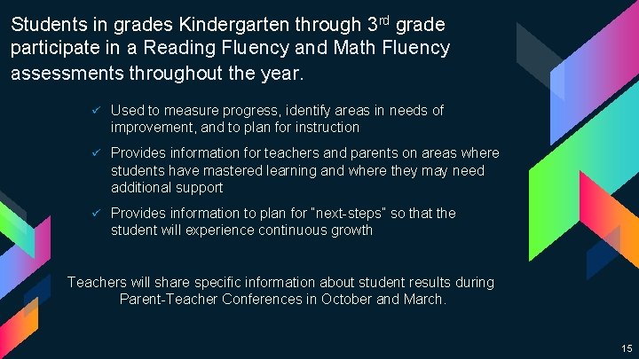 Students in grades Kindergarten through 3 rd grade participate in a Reading Fluency and