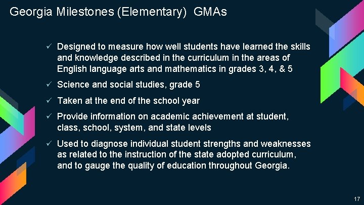 Georgia Milestones (Elementary) GMAs ü Designed to measure how well students have learned the