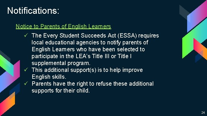 Notifications: Notice to Parents of English Learners ü The Every Student Succeeds Act (ESSA)
