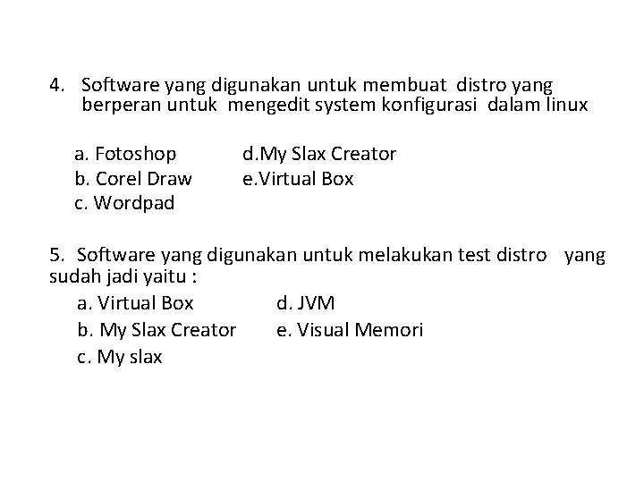 4. Software yang digunakan untuk membuat distro yang berperan untuk mengedit system konfigurasi dalam