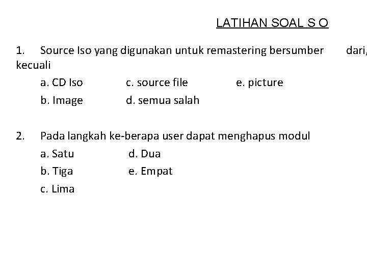 LATIHAN SOAL S O 1. Source Iso yang digunakan untuk remastering bersumber kecuali a.