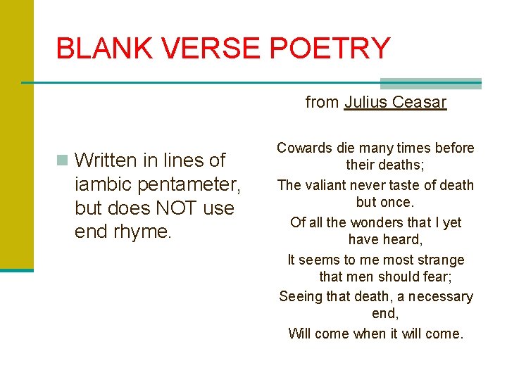 BLANK VERSE POETRY from Julius Ceasar n Written in lines of iambic pentameter, but