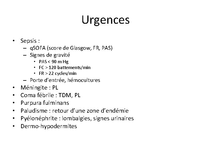 Urgences • Sepsis : – q. SOFA (score de Glasgow, FR, PAS) – Signes