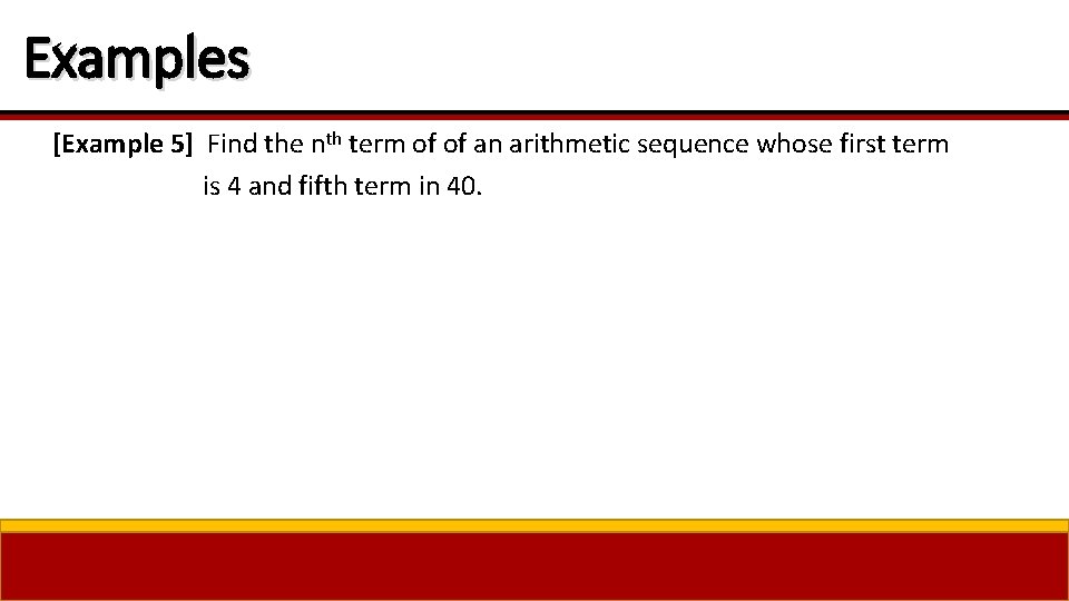 Examples [Example 5] Find the nth term of of an arithmetic sequence whose first