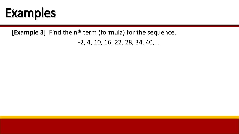 Examples [Example 3] Find the nth term (formula) for the sequence. -2, 4, 10,
