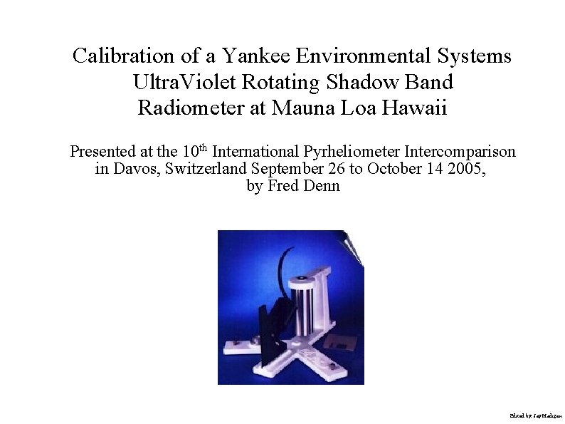 Calibration of a Yankee Environmental Systems Ultra. Violet Rotating Shadow Band Radiometer at Mauna