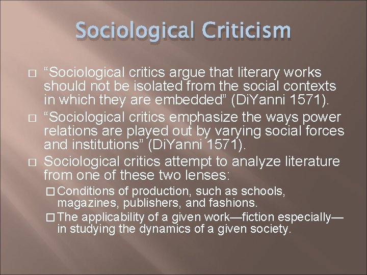 Sociological Criticism � � � “Sociological critics argue that literary works should not be