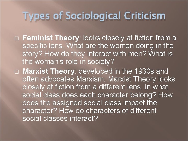 Types of Sociological Criticism � � Feminist Theory: looks closely at fiction from a