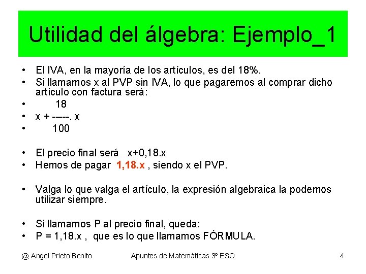 Utilidad del álgebra: Ejemplo_1 • El IVA, en la mayoría de los artículos, es