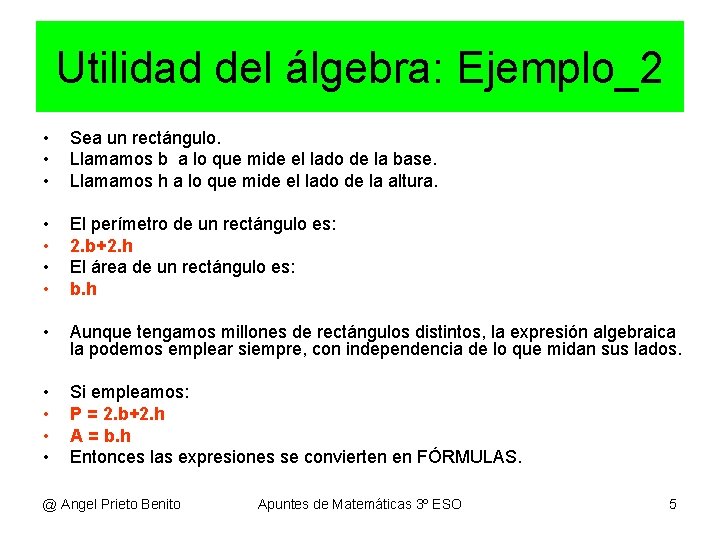 Utilidad del álgebra: Ejemplo_2 • • • Sea un rectángulo. Llamamos b a lo