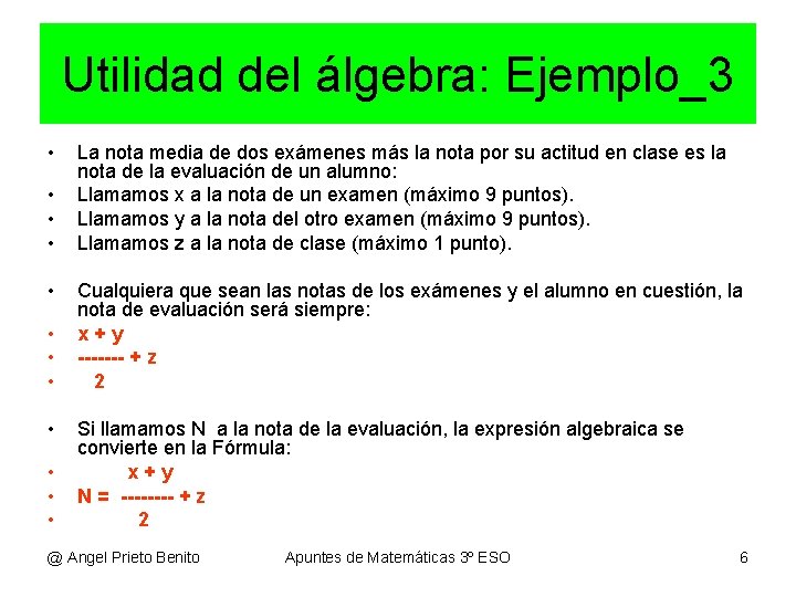 Utilidad del álgebra: Ejemplo_3 • • • La nota media de dos exámenes más