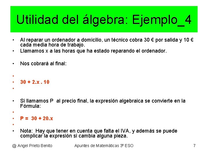 Utilidad del álgebra: Ejemplo_4 • • Al reparar un ordenador a domicilio, un técnico