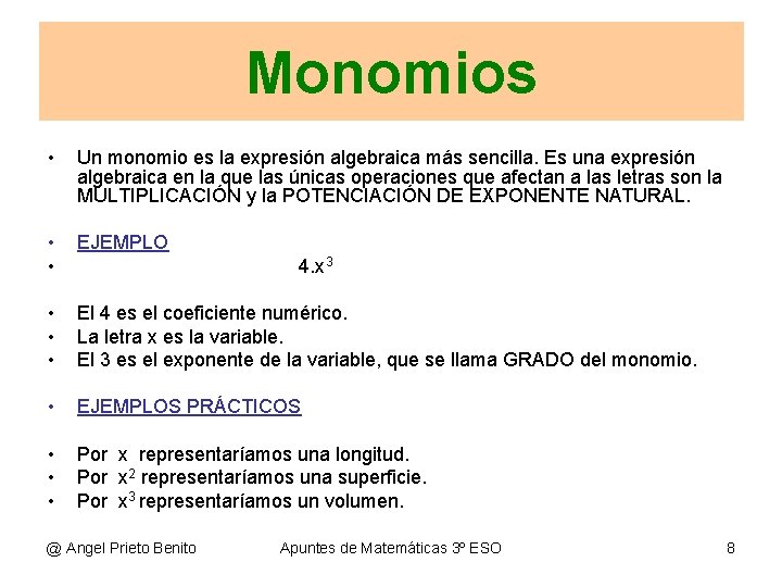 Monomios • Un monomio es la expresión algebraica más sencilla. Es una expresión algebraica