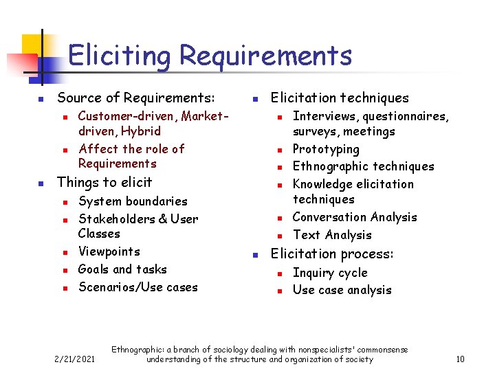 Eliciting Requirements n Source of Requirements: n n Customer-driven, Marketdriven, Hybrid Affect the role