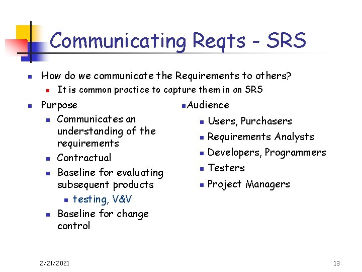 Communicating Reqts - SRS n How do we communicate the Requirements to others? n