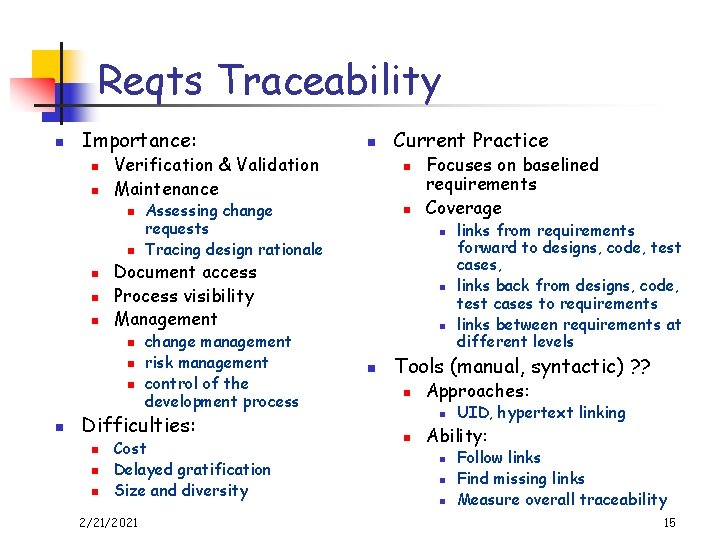 Reqts Traceability n Importance: n n Verification & Validation Maintenance n n n n