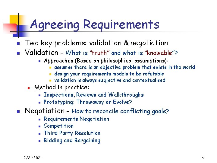 Agreeing Requirements n n Two key problems: validation & negotiation Validation - What is