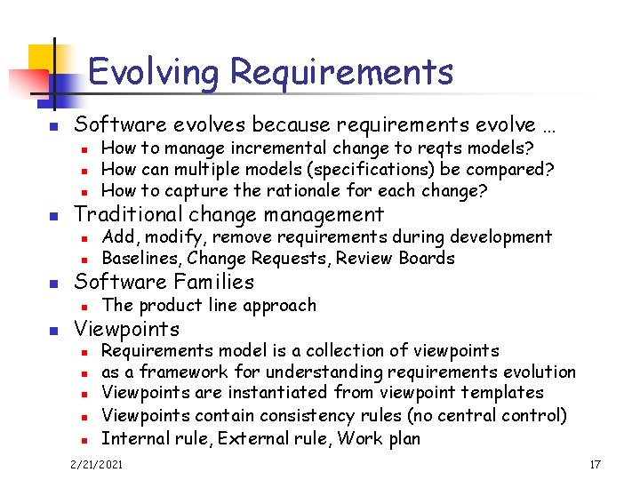 Evolving Requirements n Software evolves because requirements evolve … n n Traditional change management