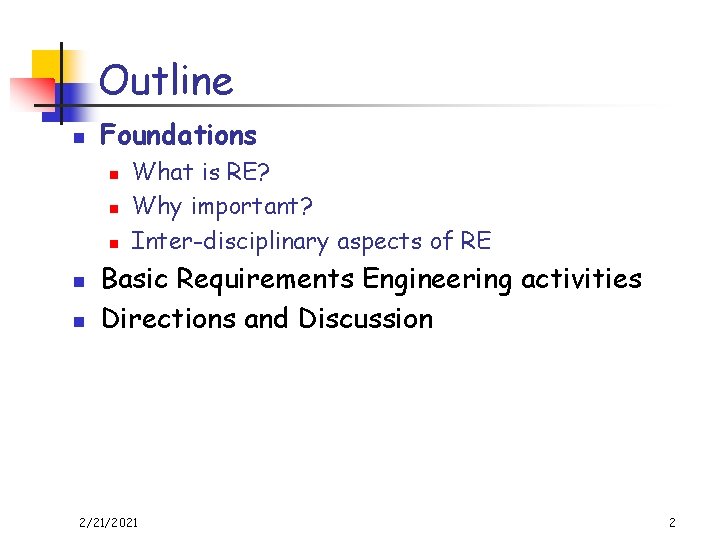 Outline n Foundations n n n What is RE? Why important? Inter-disciplinary aspects of