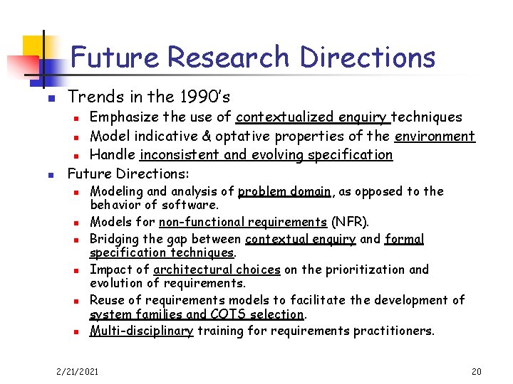 Future Research Directions n Trends in the 1990’s Emphasize the use of contextualized enquiry