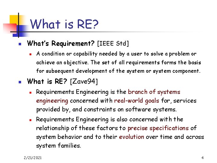 What is RE? n What’s Requirement? [IEEE Std] n A condition or capability needed