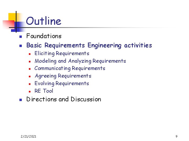 Outline n n Foundations Basic Requirements Engineering activities n n n n Eliciting Requirements