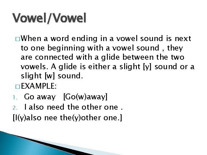 Vowel/Vowel � When a word ending in a vowel sound is next to one