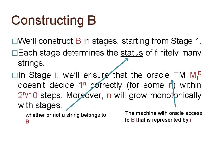 Constructing B �We’ll construct B in stages, starting from Stage 1. �Each stage determines